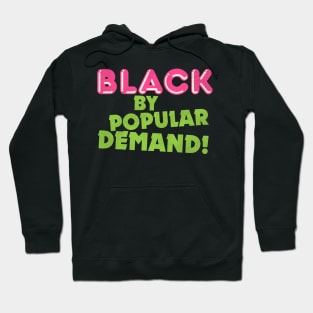 Black By Popular Demand! Hoodie